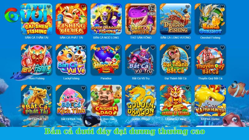 GVUI - Nhà cái chất lượng, hoạt động uy tín và an toàn 5 Bắn cá dưới đáy đại dương thưởng cao