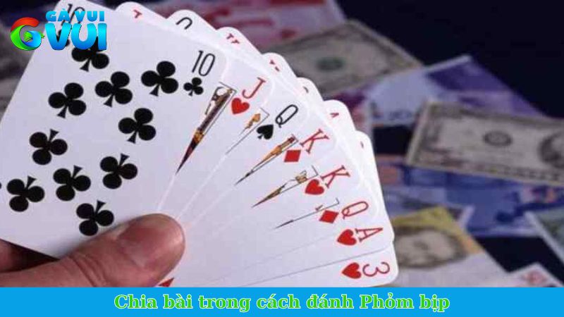 Chia bài trong cách đánh Phỏm bịp