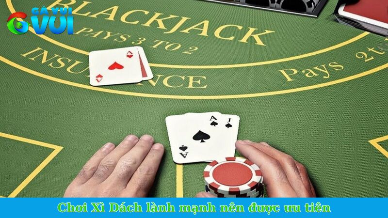 Chơi Xì Dách lành mạnh nên được ưu tiên