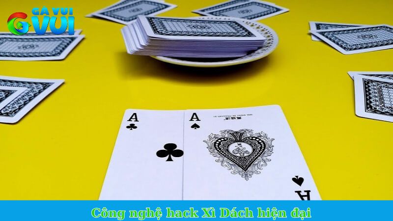 Công nghệ hack Xì Dách hiện đại