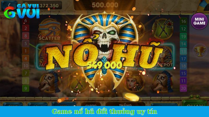Game nổ hũ đổi thưởng - Cơ chế, quy tắc trả thưởng xanh chín 1 Game nổ hũ đổi thưởng uy tín