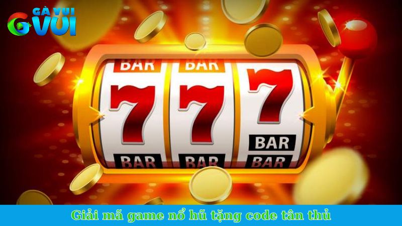 Nổ hũ tặng code tân thủ - Sự lựa chọn hoàn hảo của tay cược 1 Giải mã game nổ hũ tặng code tân thủ