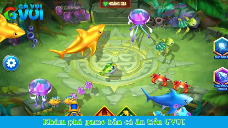 Game bắn cá ăn tiền GVUI - Giải trí có quà, ngập tràn ưu đãi 1 Khám phá game bắn cá ăn tiền GVUI