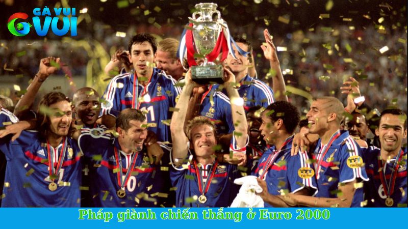Lịch sử giải đấu Euro - Giải đấu bóng đá tầm cỡ châu lục 2 Pháp giành chiến thắng ở Euro 2000