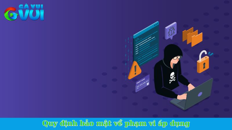 Quy định bảo mật về phạm vi áp dụng