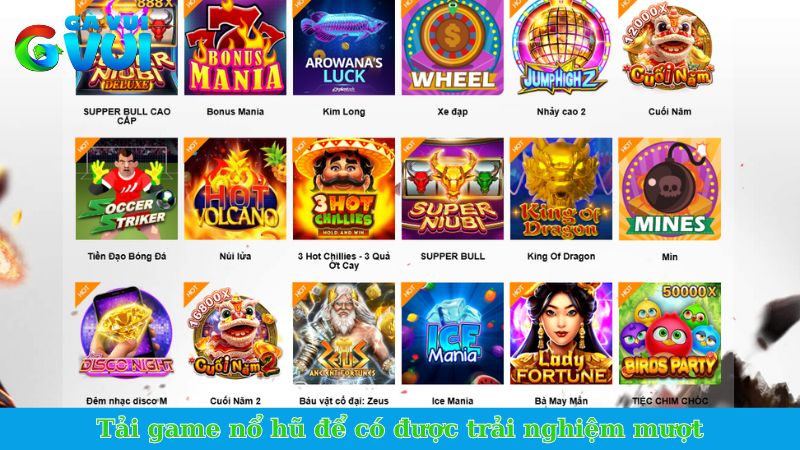Tải game nổ hũ để có được trải nghiệm mượt