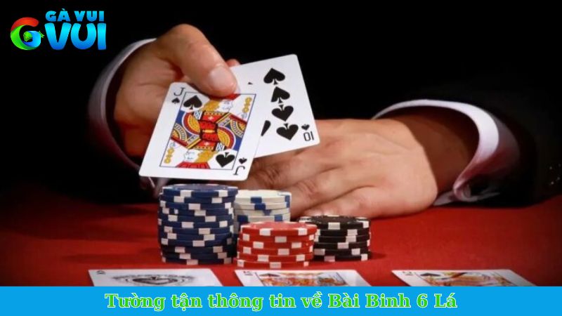 Bài Binh 6 Lá - Game bài đối kháng được tin tưởng nhất 1 Tường tận thông tin về Bài Binh 6 Lá