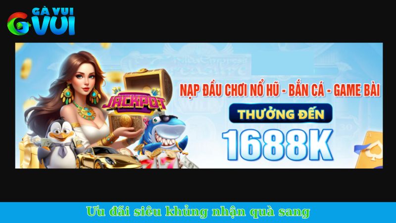 GVUI - Nhà cái chất lượng, hoạt động uy tín và an toàn 3 Ưu đãi siêu khủng nhận quà sang